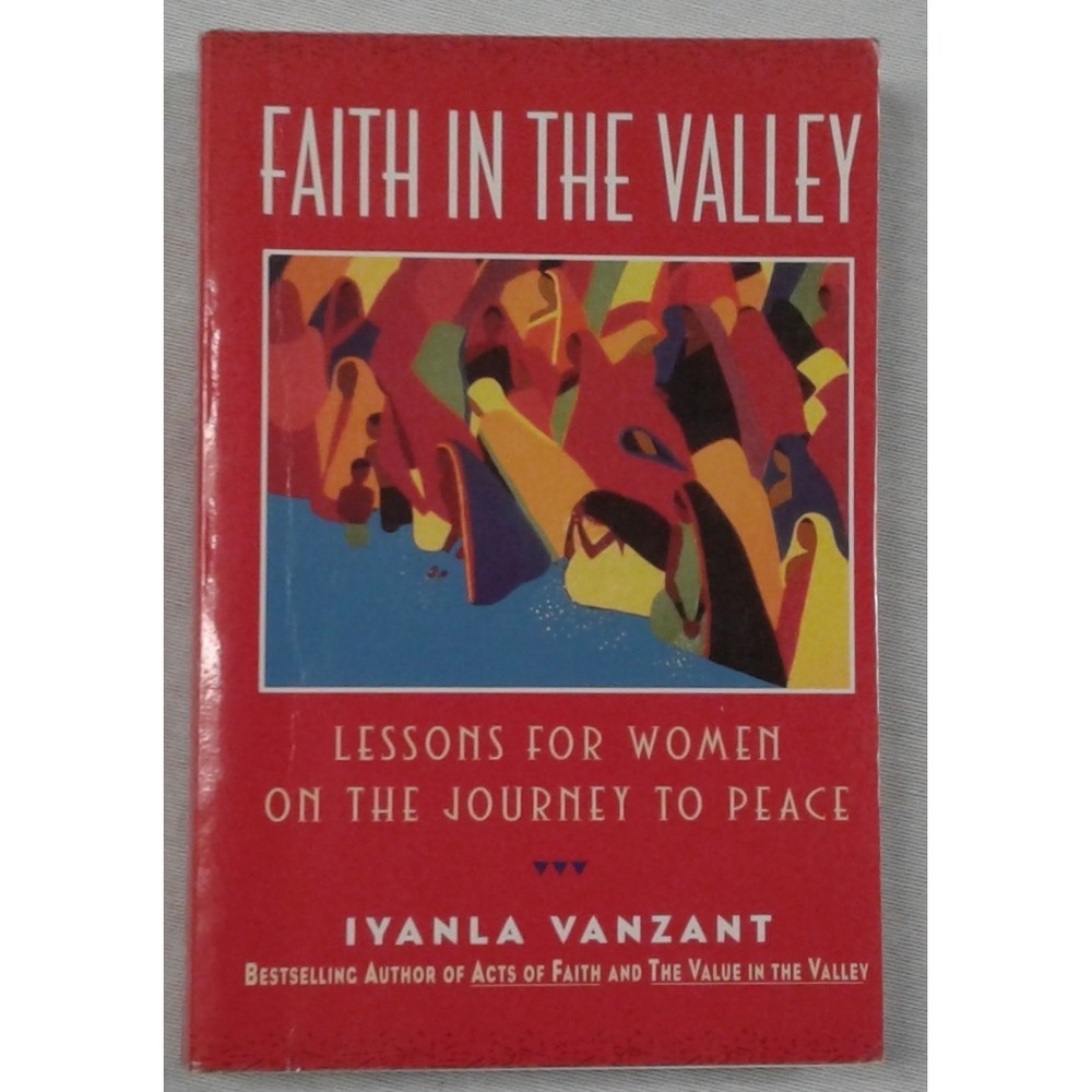 Faith in the Valley: Lessons for Women on the Journey to Peace by Iyanla Vanzant